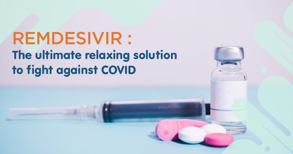 Remdesivir - Solution to fight against COVID