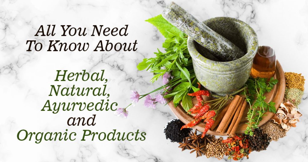 Difference between Ayurvedic, Organic, Natural & Herbal Products